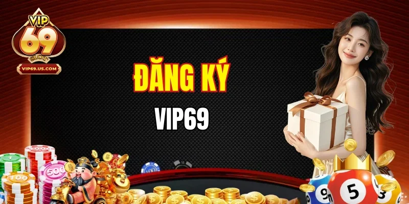Đăng Ký VIP69