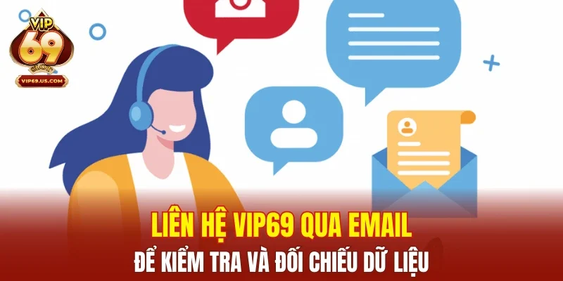 Liên hệ VIP69 qua email để kiểm tra và đối chiếu dữ liệu