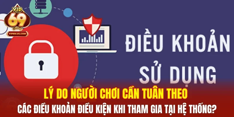 Lý do người chơi cần tuân theo các điều khoản và điều kiện khi tham gia tại hệ thống?