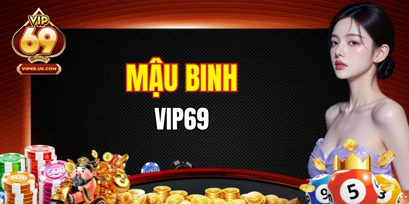 Mậu Binh VIP69