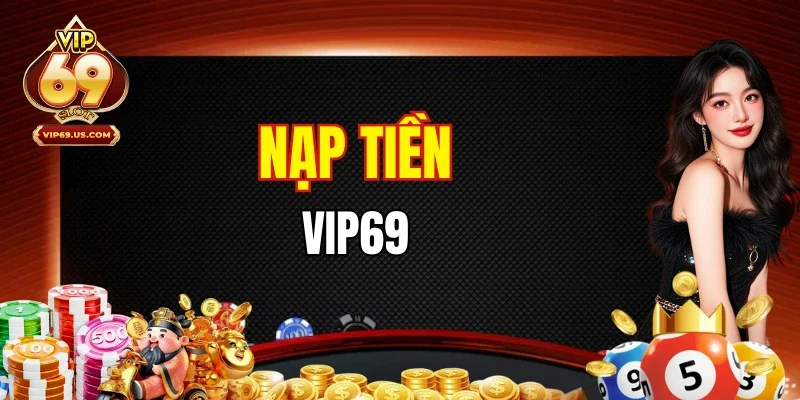 Nạp Tiền VIP69